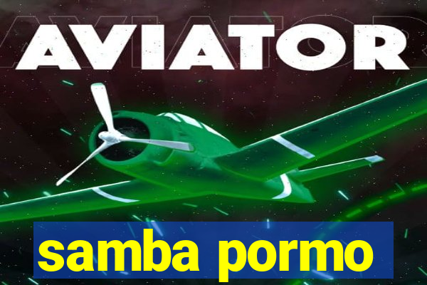 samba pormo